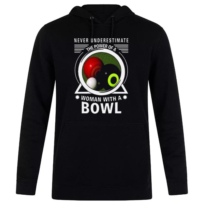 Never Underestimate The Power Of A Woman With A Bowl Hoodie