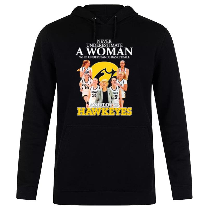 Never Underestimate Who Understands Basketball And Love Iowa Hawkeyes Hoodie