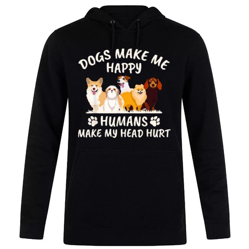 New Dogs Make Me Happy Humans Make My Head Hurt Funny Gift Hoodie