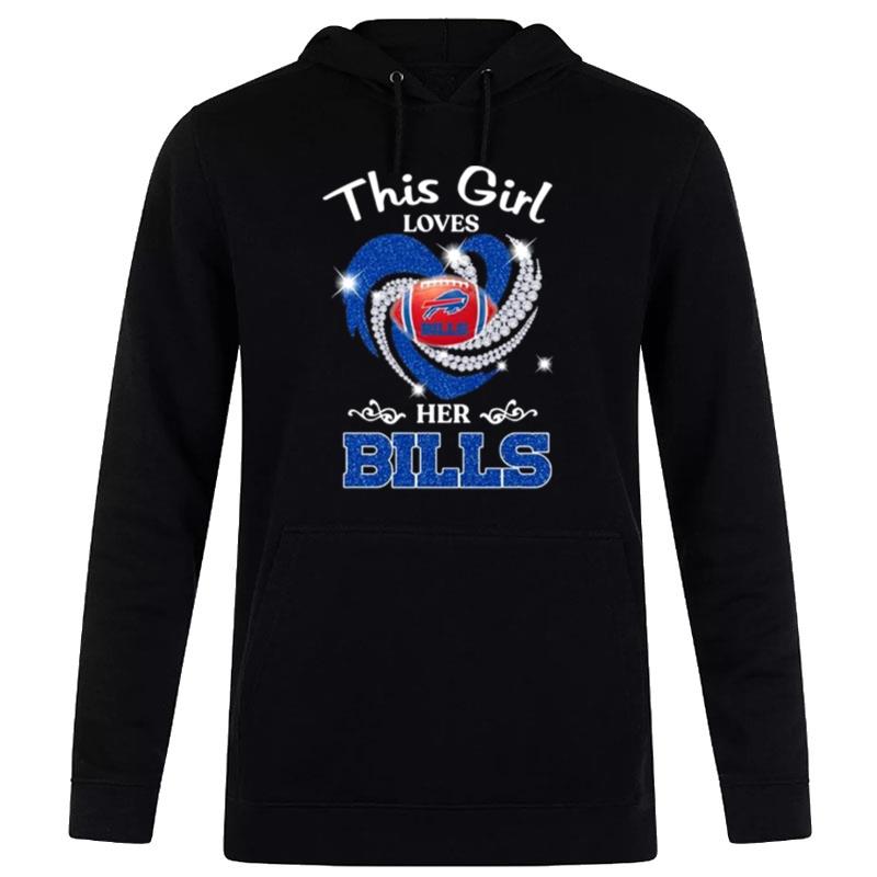 New This Girl Loves Her Buffalo Bills Heart Diamond 2023 Hoodie