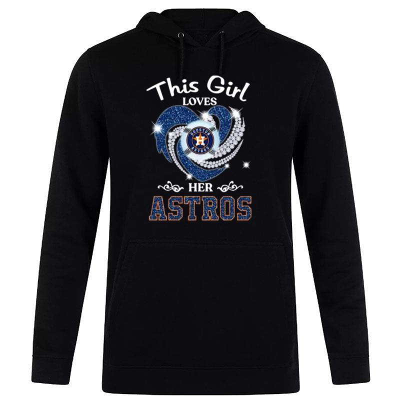 New This Girl Loves Her Houston Astros Heart Diamond 2023 Hoodie