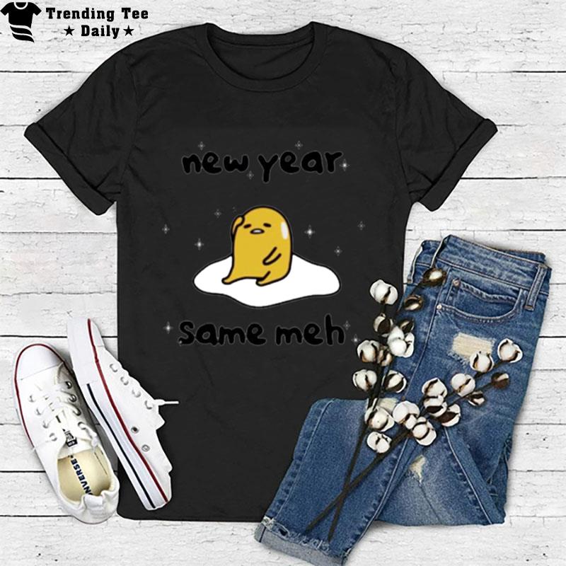 New Year Same Meh T-Shirt