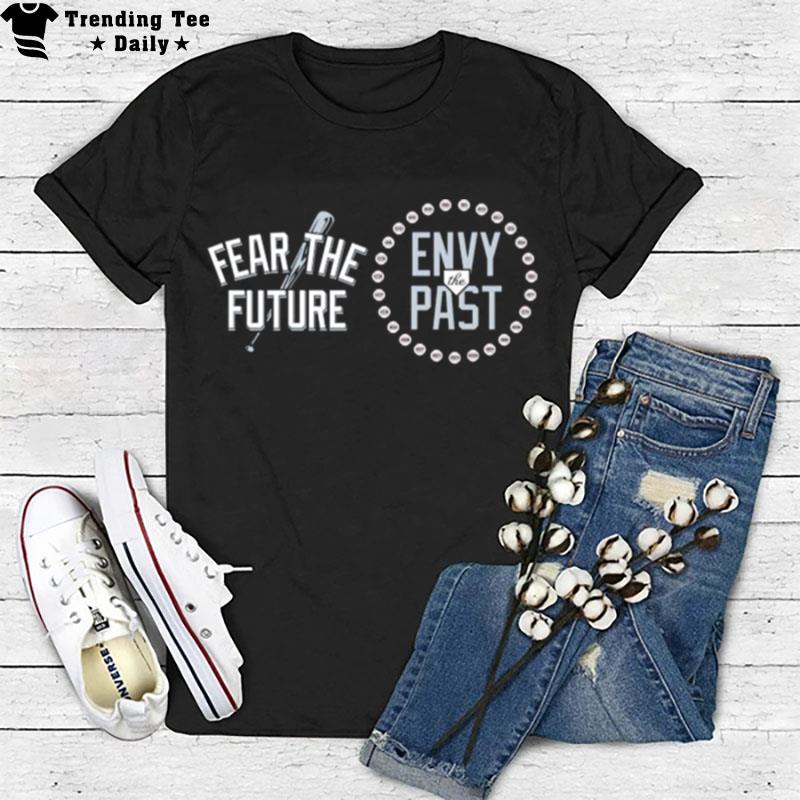 New York Baseball Fear The Future - Envy The Past T-Shirt