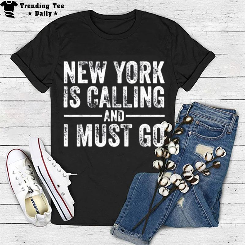 New York Is Calling And I Must Go Home State Vintage T-Shirt