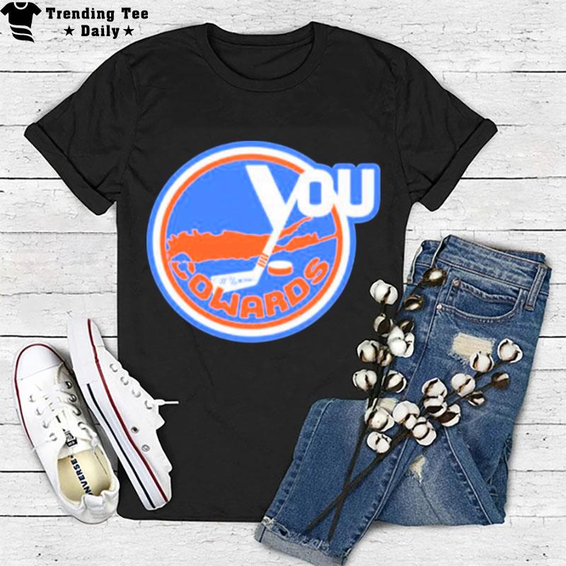 New York Islanders You Fucking Cowards T-Shirt