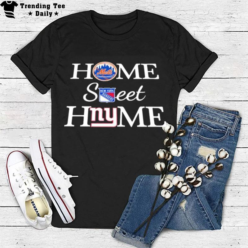 New York M Baseball New York Rg Hockey And New York G Football Home Sweet Home T-Shirt