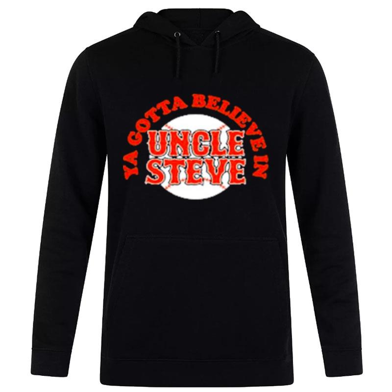 New York Mets Ya Gotta Believe In Uncle Steve Hoodie