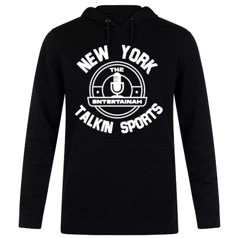 New York The Entertainah Talkin Sports Hoodie