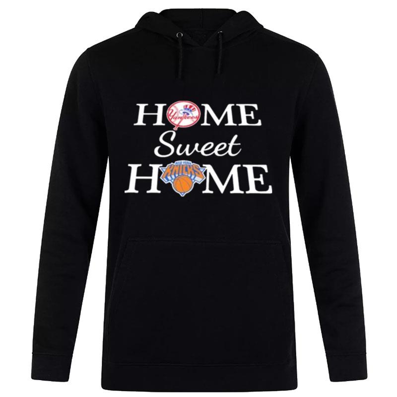 New York Yankees Baseball And New York Knicks Home Sweet Home Hoodie