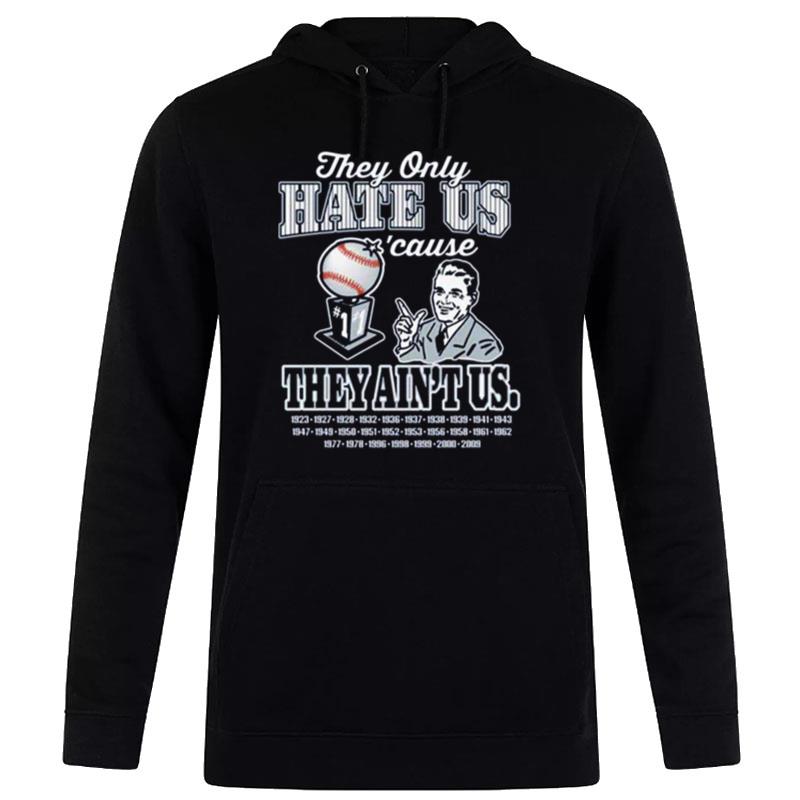 New York Yankees Baseball They Only Hate Us 'Cause They Ain'T Us Hoodie