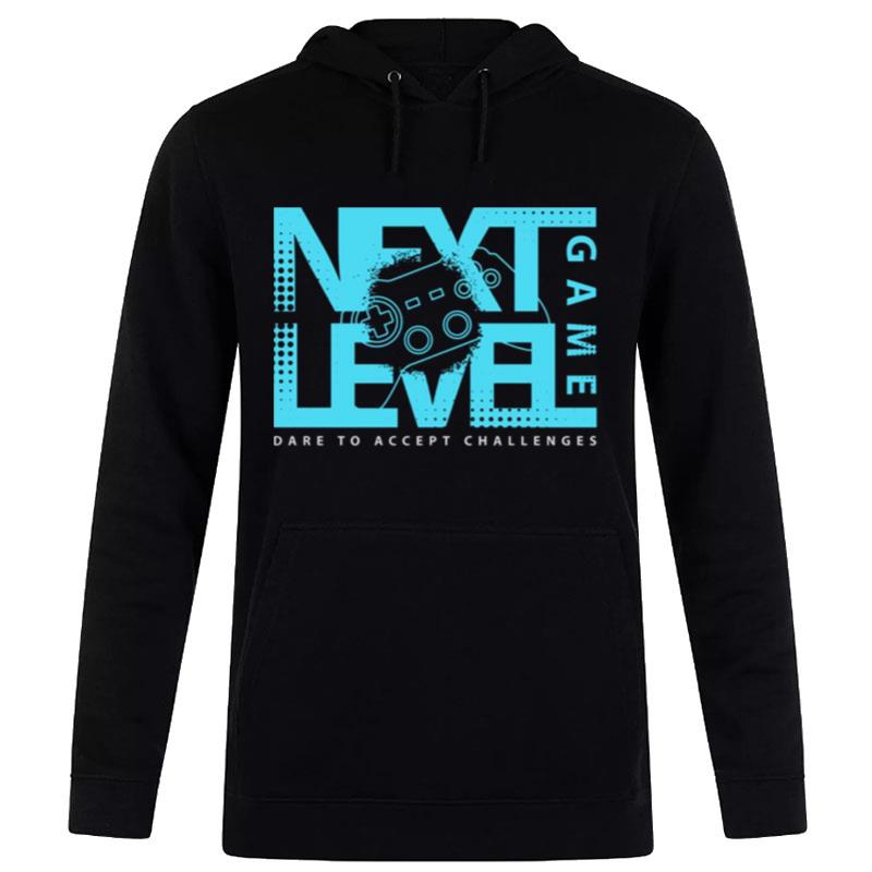 Next Level Game Truth Or Dare To Accept Challenges Hoodie