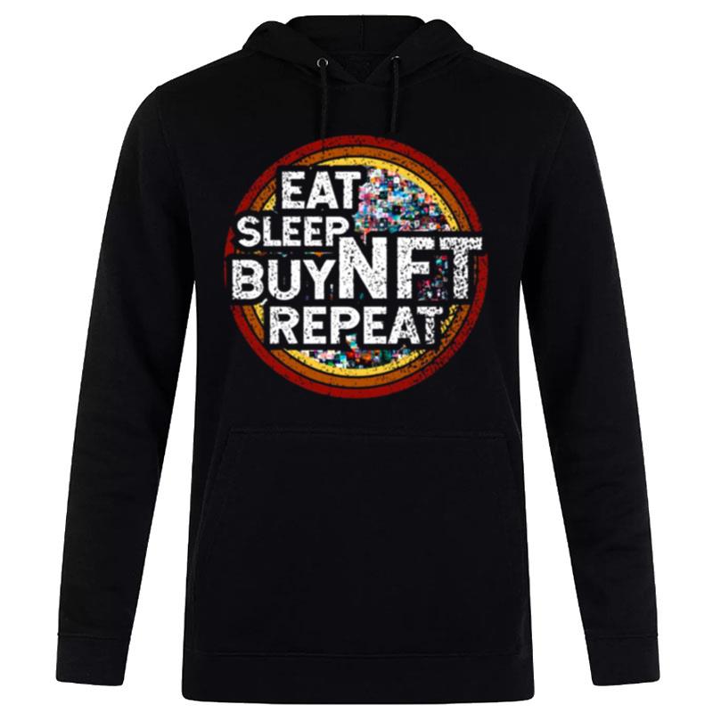 Nft Crypto Art Eat Sleep Buy Nft Repeat Distressed Retro Nft Token Quote For Nft Lover Hoodie