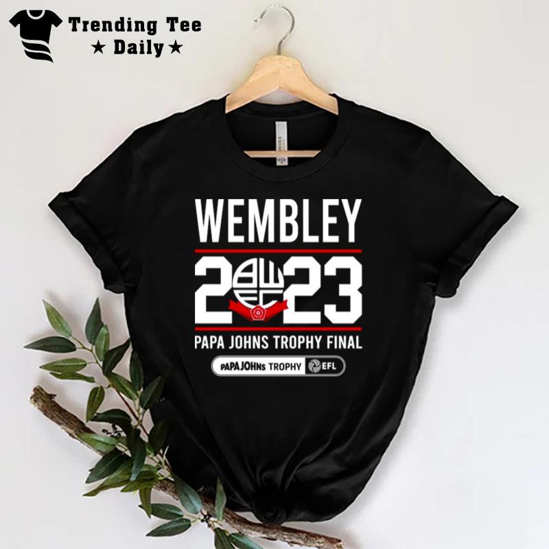 Nice Bolton Wanderers Fc Wembley 2023 Papa Johns Trophy Final T-Shirt