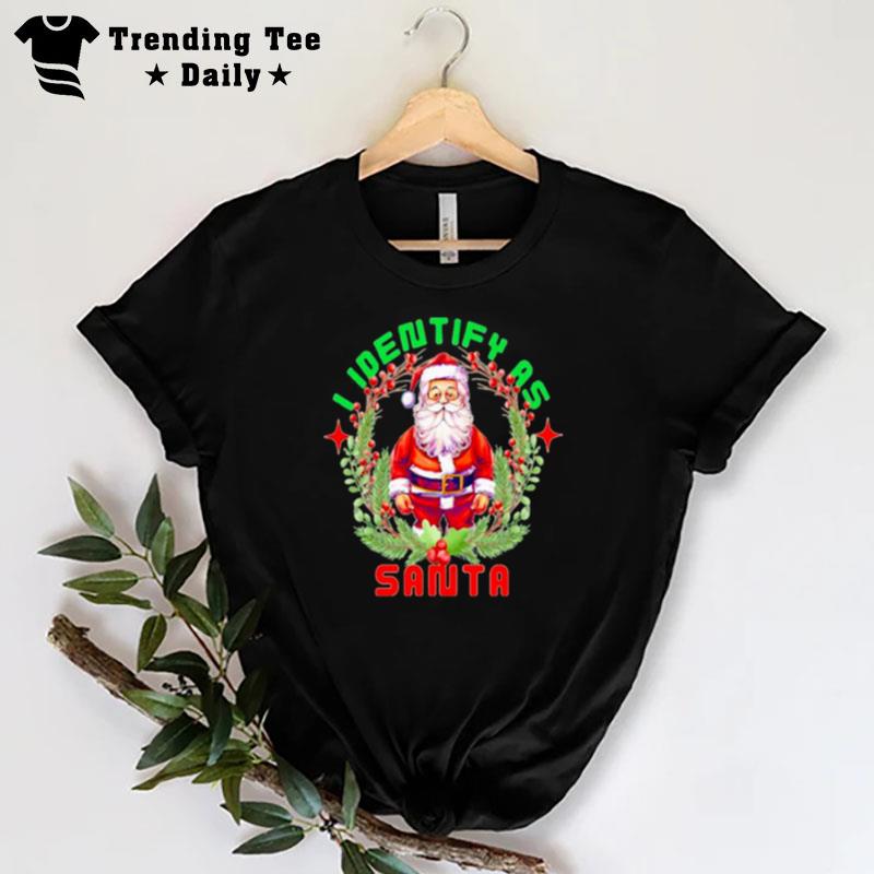 Nice I Identify As Santa Christmas T-Shirt