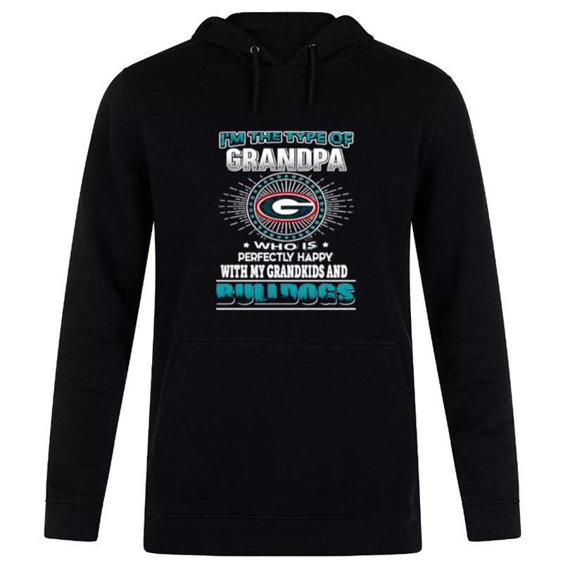 Nice I'M The Type Of Grandpa Who Is Perfectly Grandkids And Georgia Bulldogs Hoodie