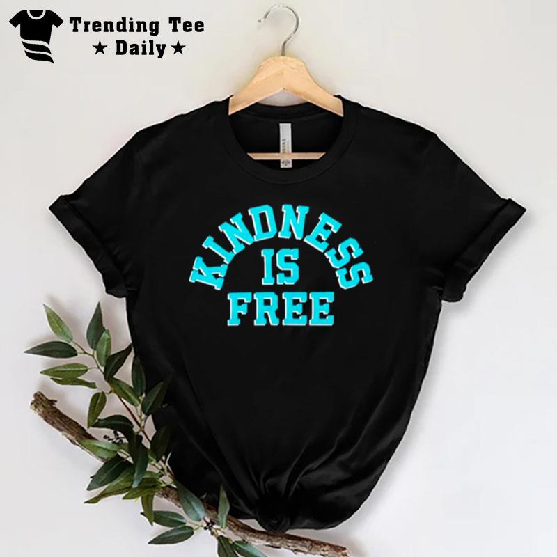 Nice Kindness Is Free T-Shirt