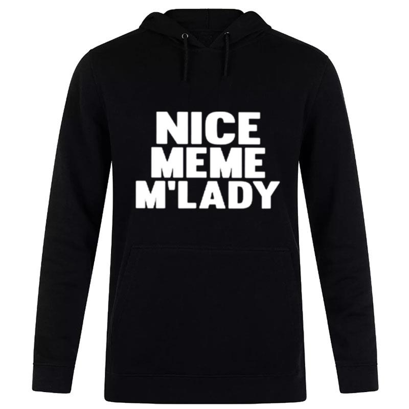 Nice Meme M'Lady Hoodie