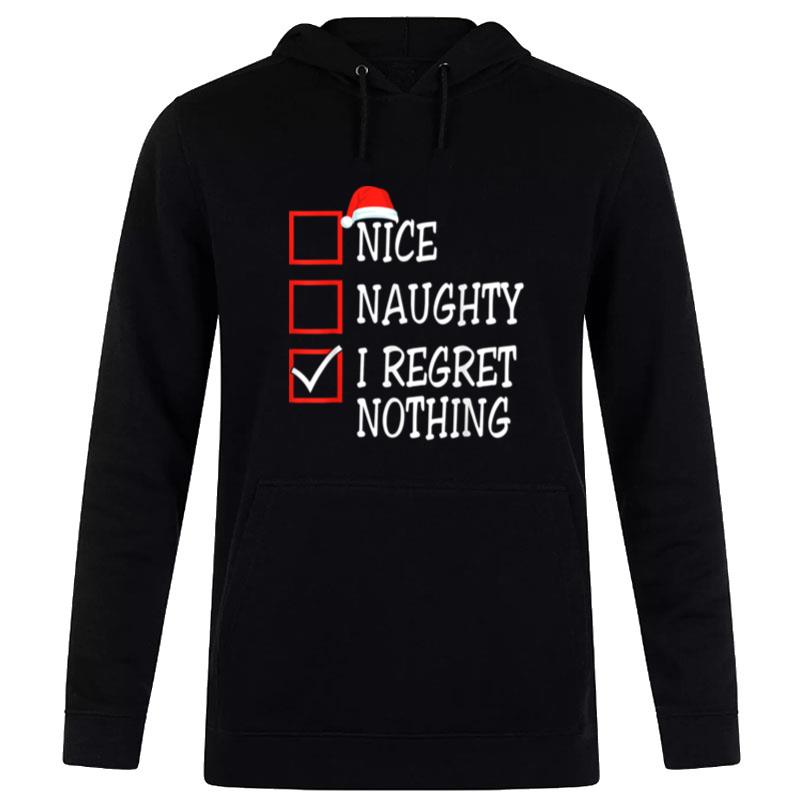 Nice Naughty I Regret Nothing Christmas List Santa Claus Hoodie