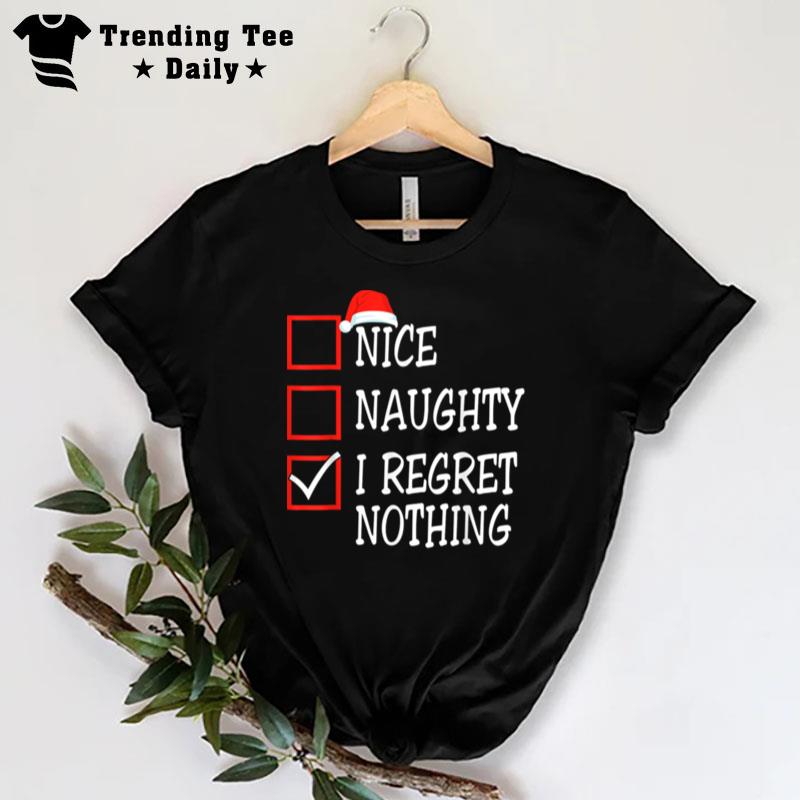 Nice Naughty I Regret Nothing Christmas List Santa Claus T-Shirt