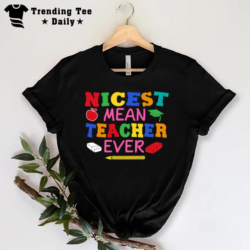 Nicest Mean Teacher Ever T-Shirt