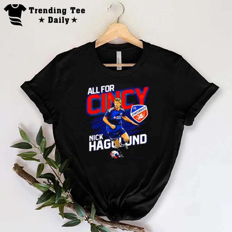 Nick Hagglund All For Cincy Fc Cincinnati T-Shirt