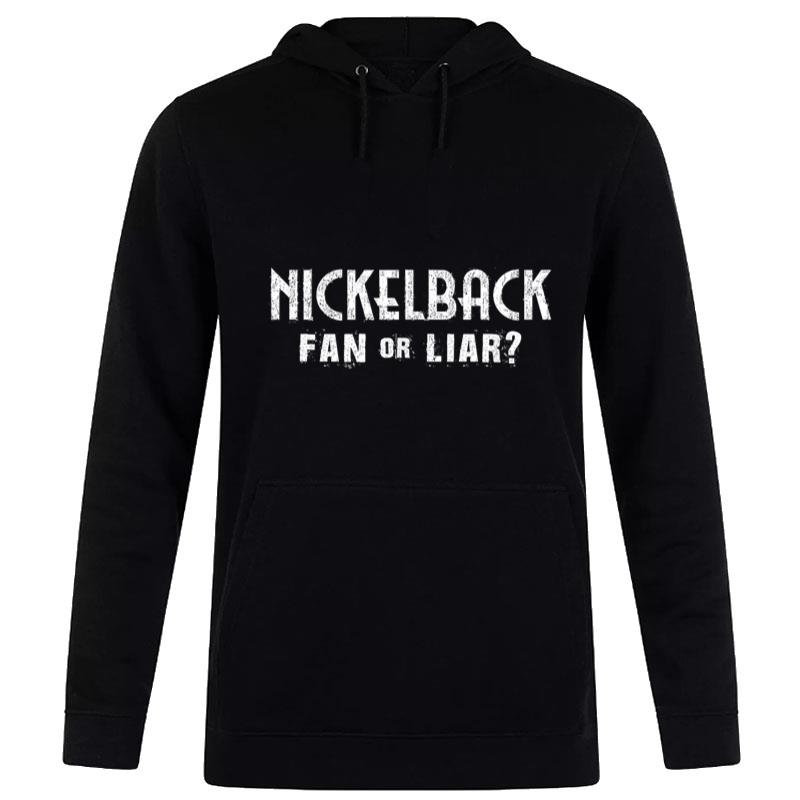 Nickelback Fan Or Liar Hoodie