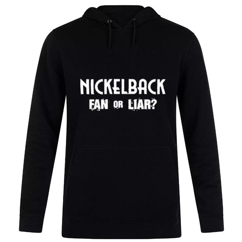 Nickelback Fan Or Liar Hoodie