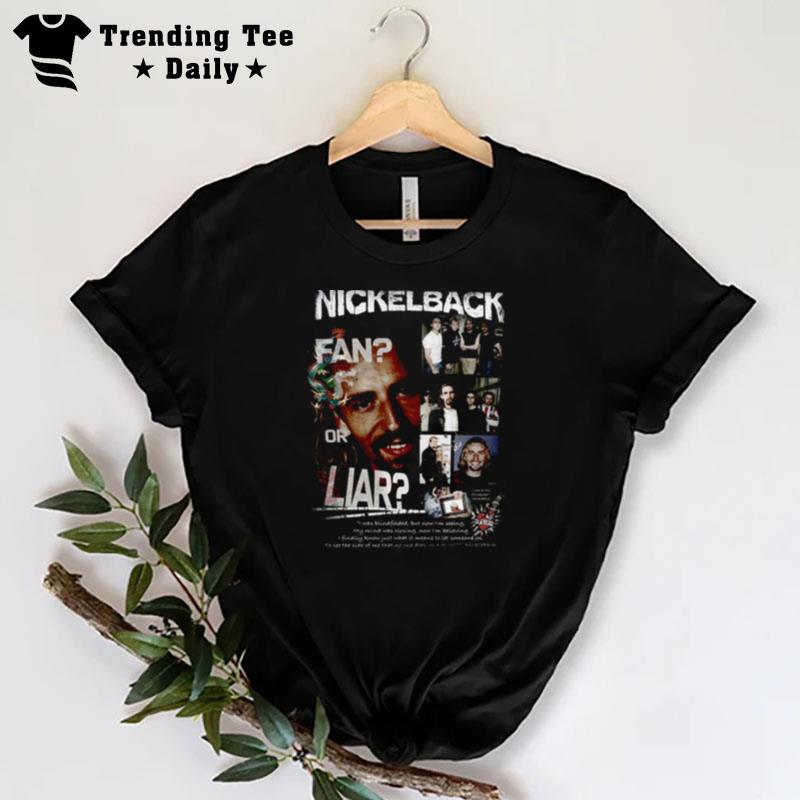 Nickleback Fan Or Liar T-Shirt