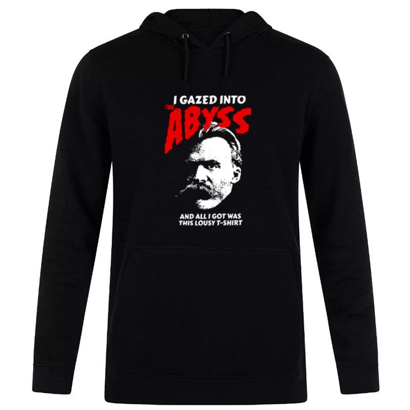 Nietzsche I Gazed Into The Abyss And I Got Was This Lousy Hoodie