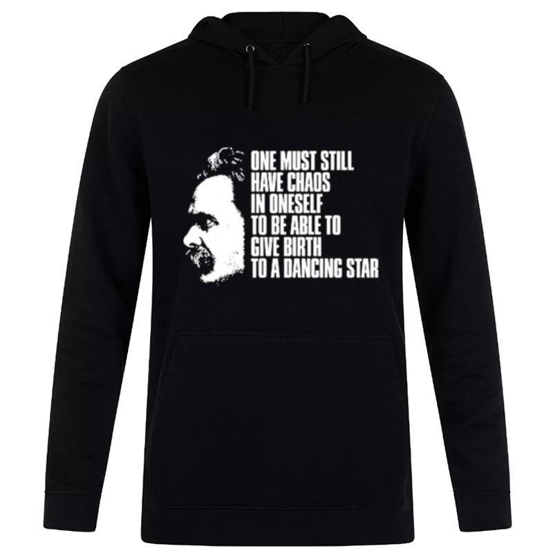 Nietzsche One Must Still Have Chaos In Oneself Hoodie