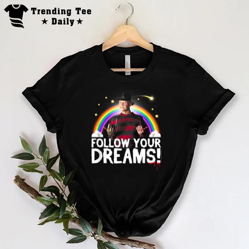 Nightmare On Elm Street Freddy Follow Your Dreams T-Shirt