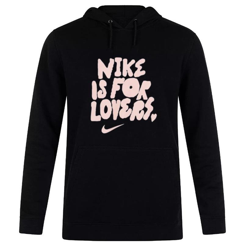 Nike Is For Lovers Hoodie