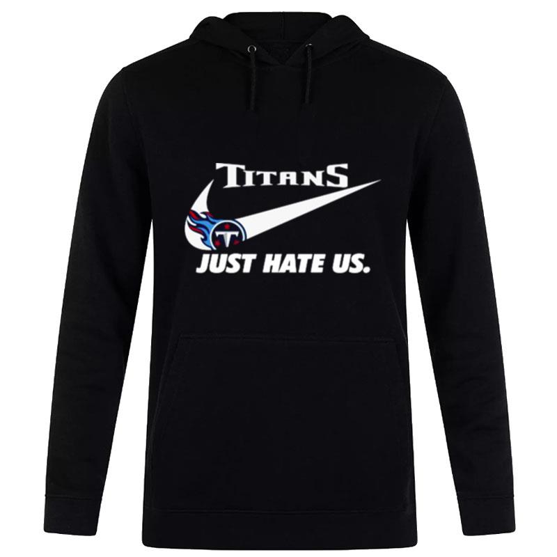 Nike Tennessee Titans Just Hate Us Hoodie