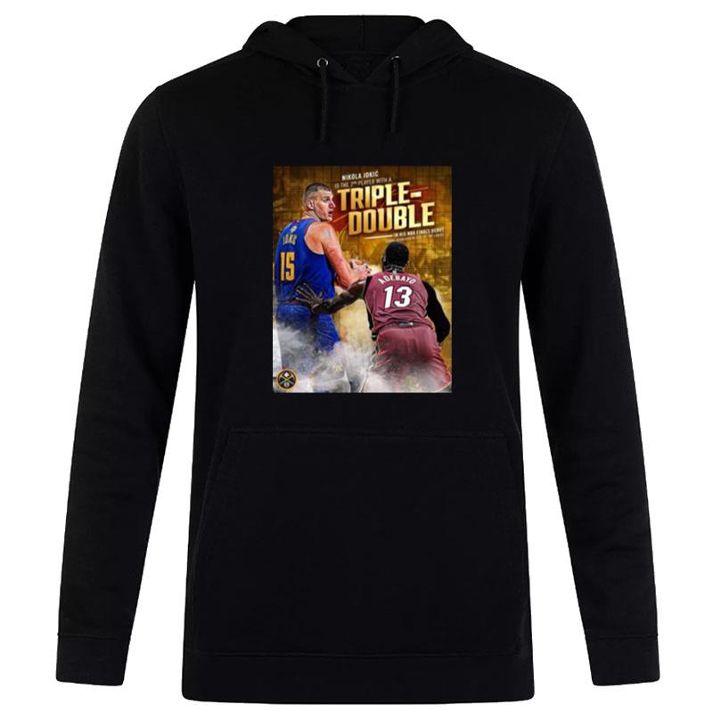 Nikola Jokic Is The 2Nd Player With A Triple Double In His Nba Finals Debut 2023 Hoodie