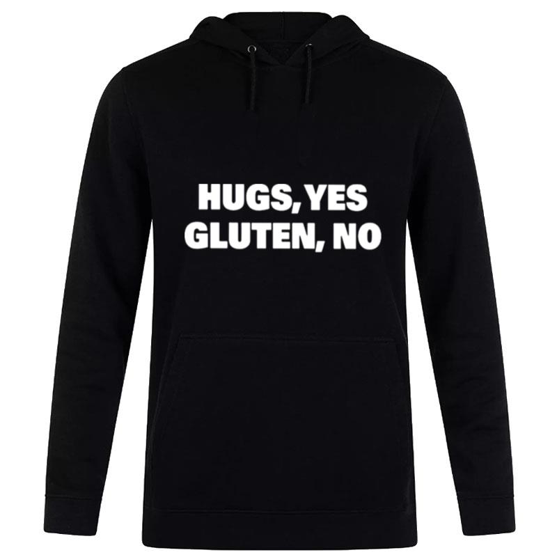 Nimainasekan Hugs Yes Gluten No Tee Hoodie