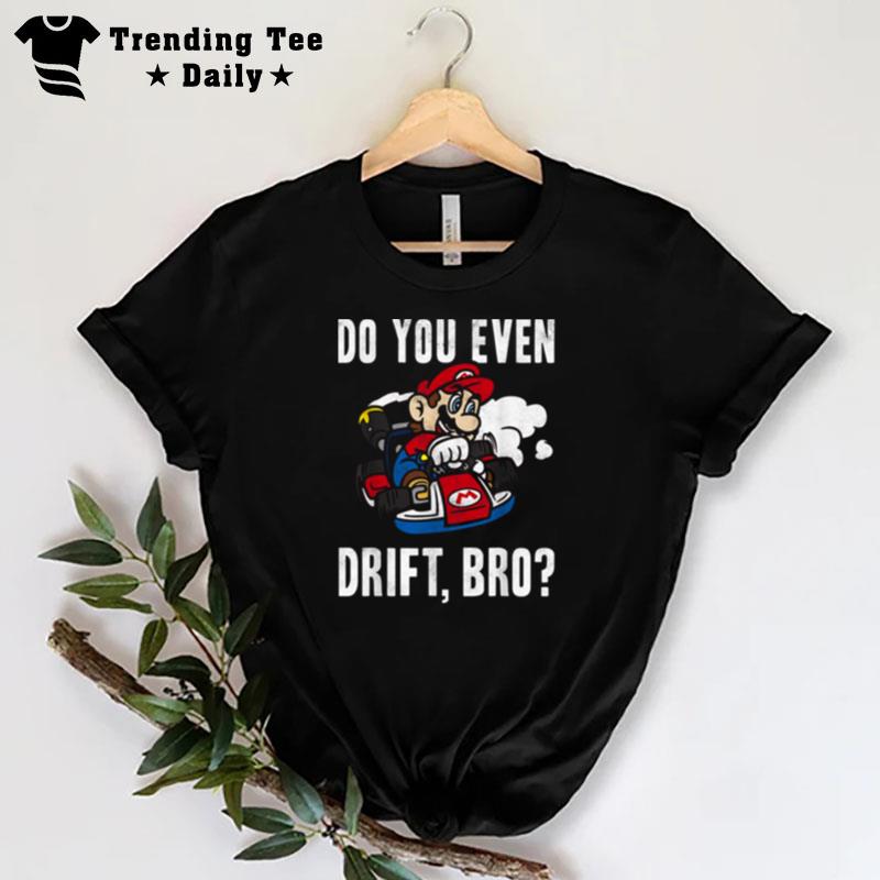 Nintendo Mario Kart Do You Even Drift Bro Graphic T-Shirt