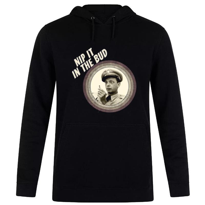 Nip It In The Bud The Andy Griffith Show Hoodie