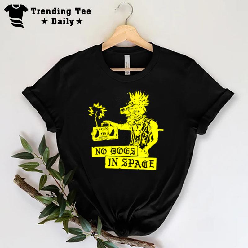 No Dogs In Space T-Shirt