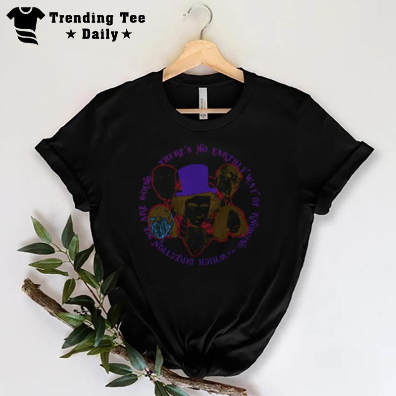 No Earthy Way Of Knowing Willy Wonka T-Shirt