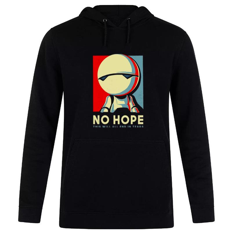 No Hope This Will All End In Tears Hoodie