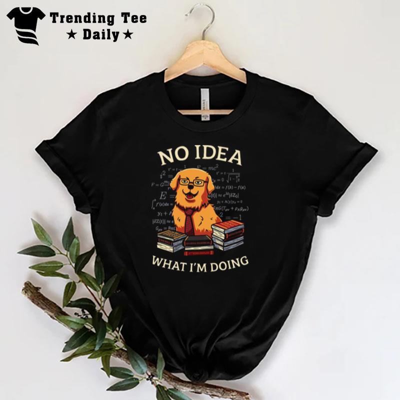 No Idea What Im Doing Golden Retriever T-Shirt