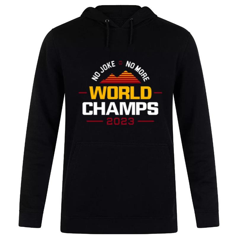 No Joke No More 2023 World Champs For Denver Basketball Hoodie