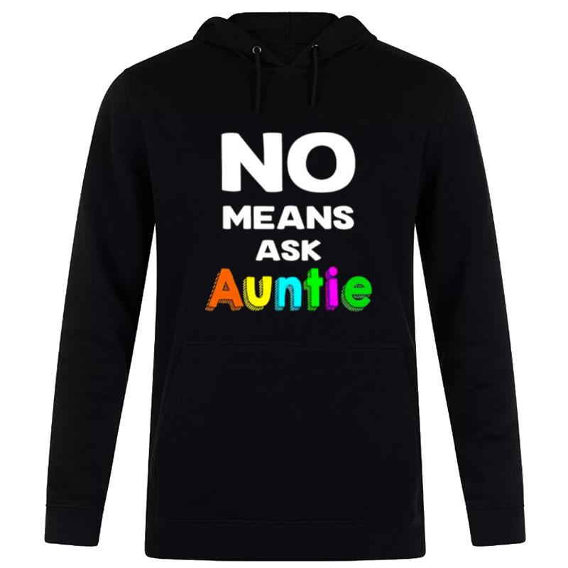 No Means Ask Auntie Hoodie