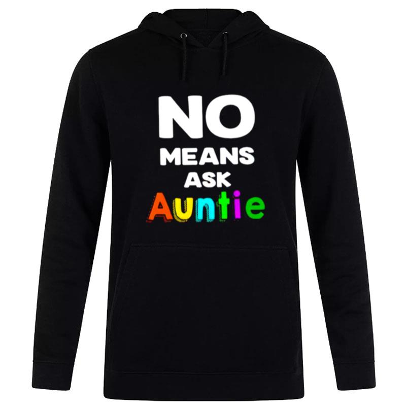 No Means Ask Auntie Hoodie