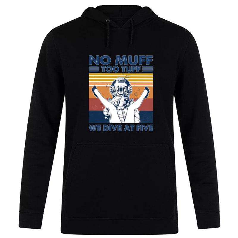 No Muff Too Tuff We Dive At Five Muff Diver Vintage Retro Hoodie