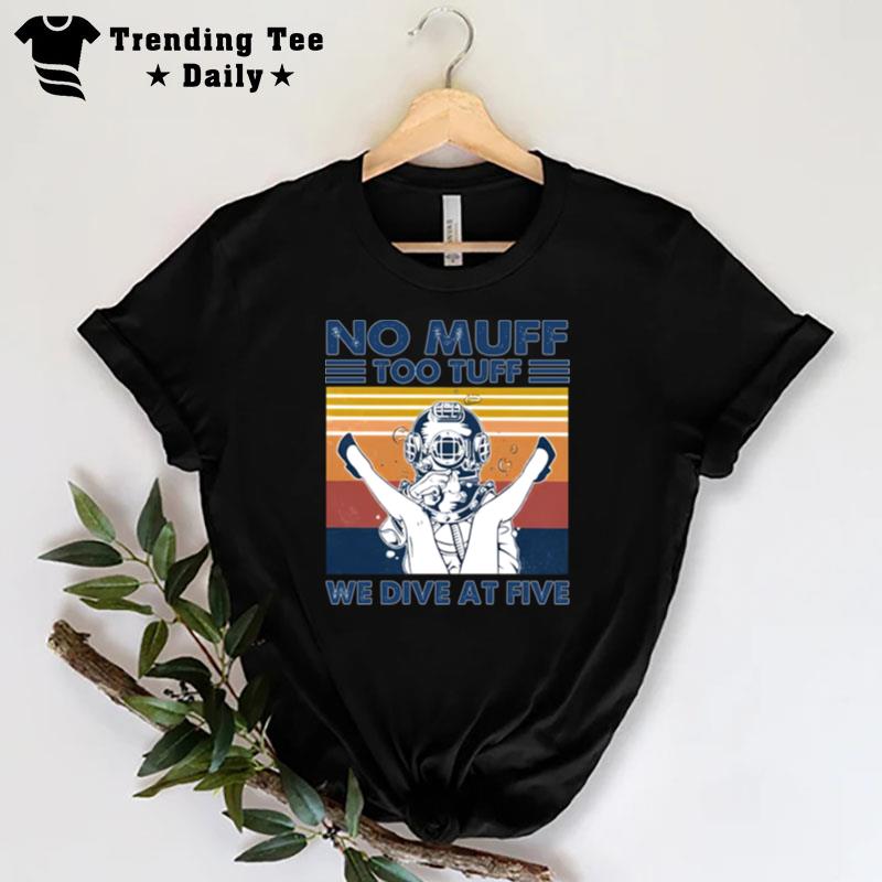 No Muff Too Tuff We Dive At Five Muff Diver Vintage Retro T-Shirt