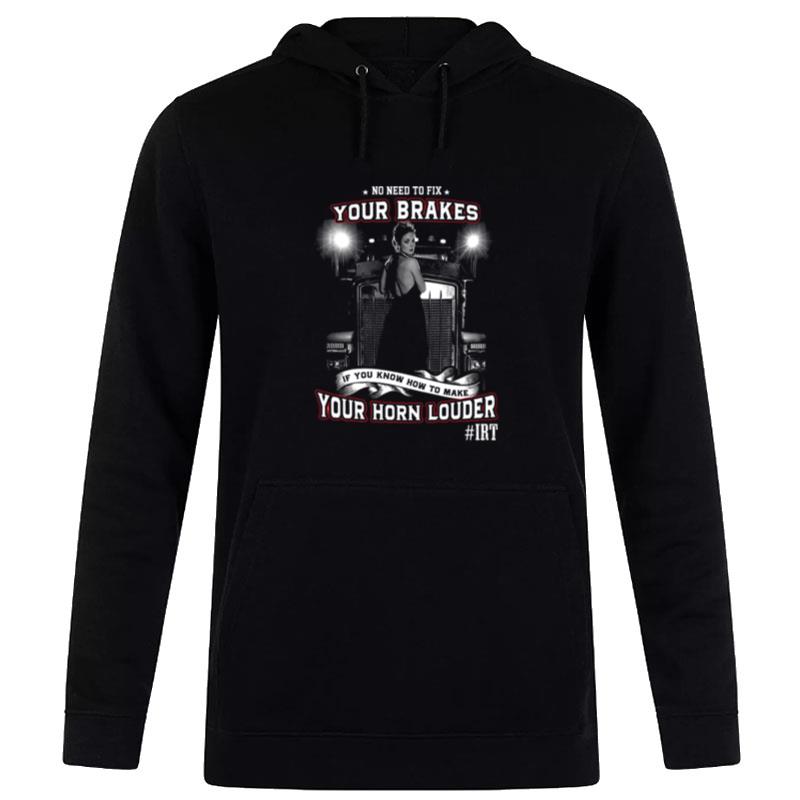 No Need To Fix Your Brakes If You Know How To Make Your Horn Louder Ir Hoodie