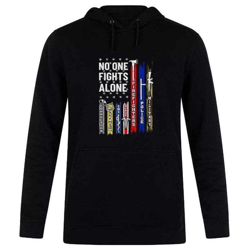 No One Fights Alone Corrections Dispatch Ems Nurse Firefighter Police Military Hoodie