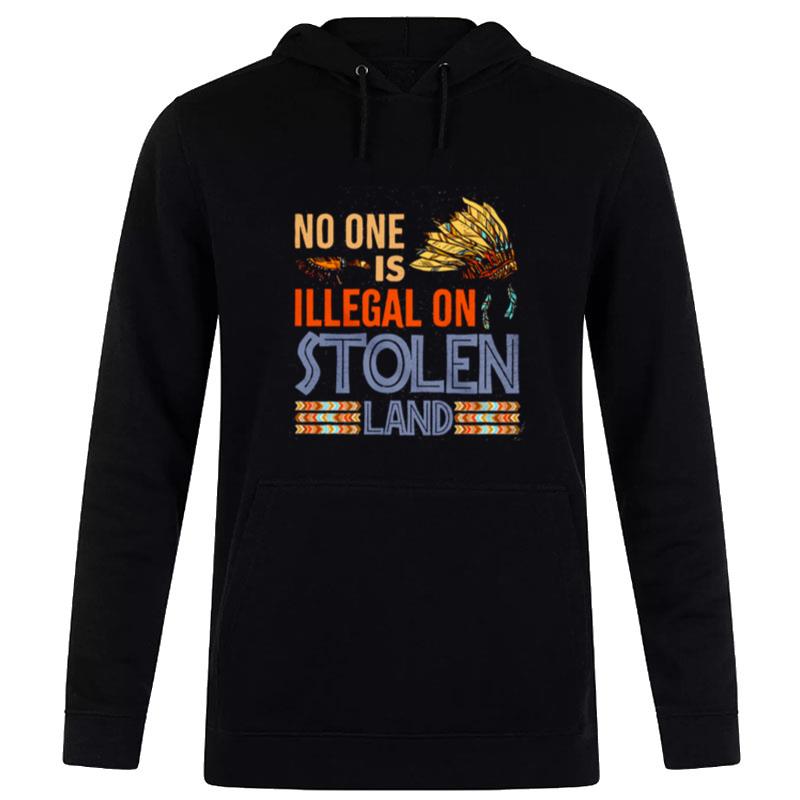 No One Is Illegal On Stolen Land Native American Hoodie