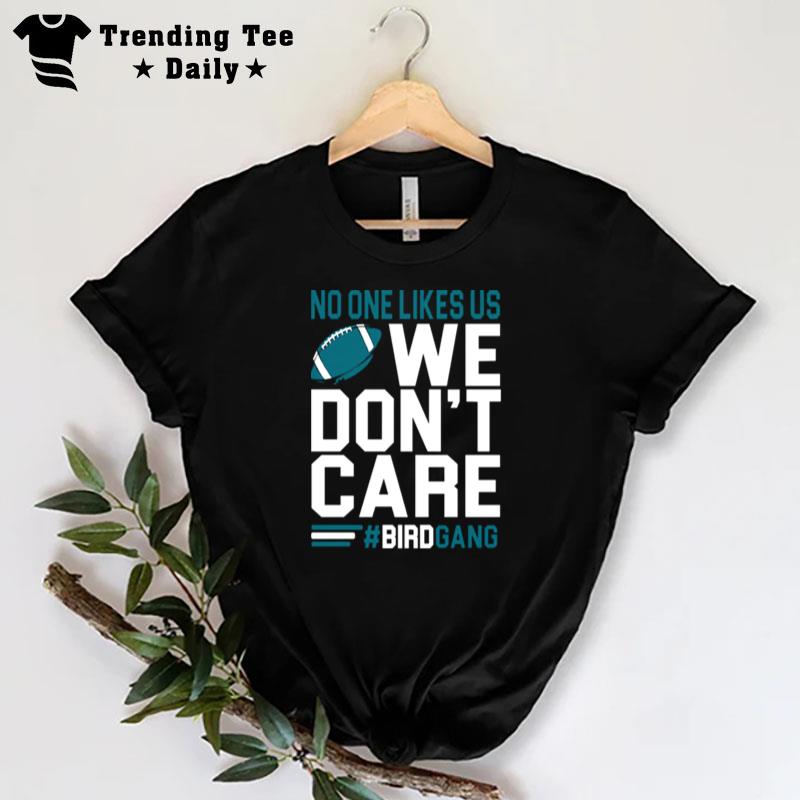 No One Like Us We Gon'T Care Football Bird Gang Vintage Philadelphia Eagles T-Shirt